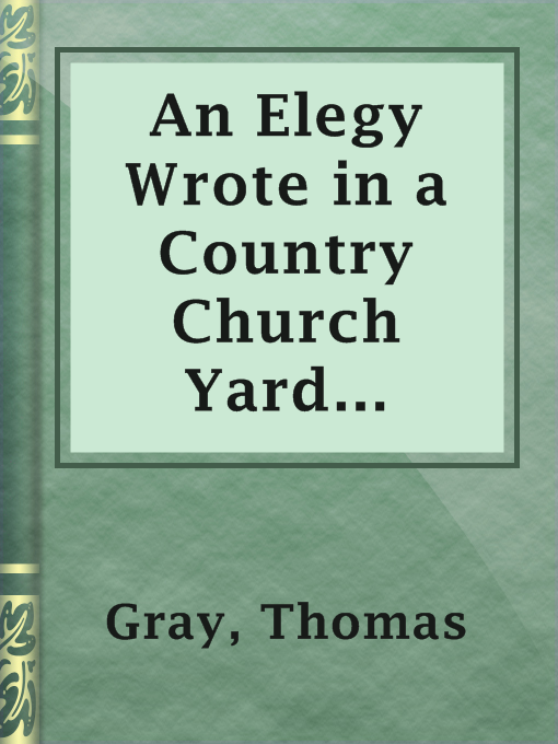 Title details for An Elegy Wrote in a Country Church Yard (1751) and The Eton College Manuscript by Thomas Gray - Available